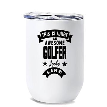 This is What an Awesome GOLFER Looks Like : Gift Wine Tumbler Work Coworker Christmas