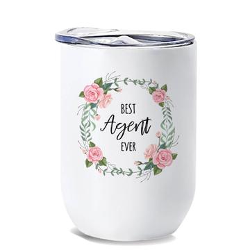 Best AGENT Ever : Gift Wine Tumbler Flowers Floral Coworker Birthday Occupation
