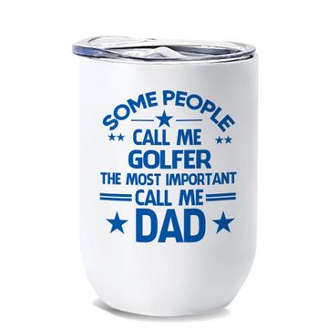 GOLFER Dad : Gift Wine Tumbler Important People Family Fathers Day