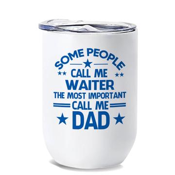 WAITER Dad : Gift Wine Tumbler Important People Family Fathers Day