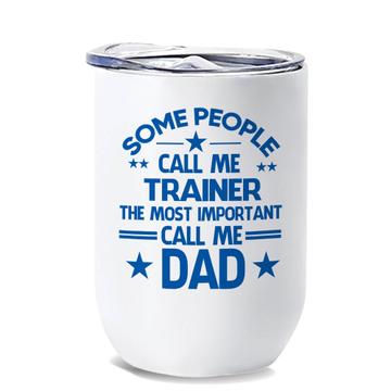 TRAINER Dad : Gift Wine Tumbler Important People Family Fathers Day