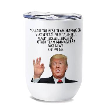 TEAM MANAGER Gift Funny Trump : Wine Tumbler Best Birthday Christmas Jobs
