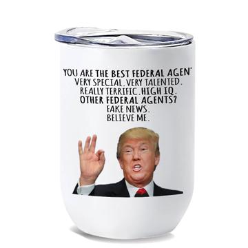 FEDERAL AGENT Gift Funny Trump : Wine Tumbler Best Birthday Christmas Jobs