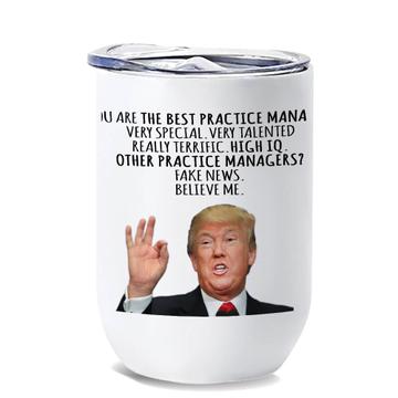 PRACTICE MANAGER Gift Funny Trump : Wine Tumbler Best Birthday Christmas Jobs