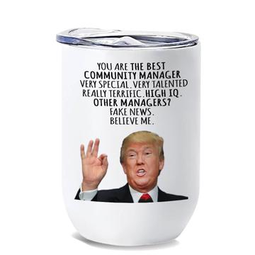 COMMUNITY MANAGER Gift Funny Trump : Wine Tumbler Best Birthday Christmas Jobs