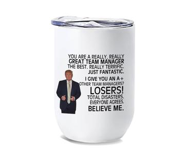 TEAM MANAGER Gift Funny Trump : Wine Tumbler Great Birthday Christmas Jobs