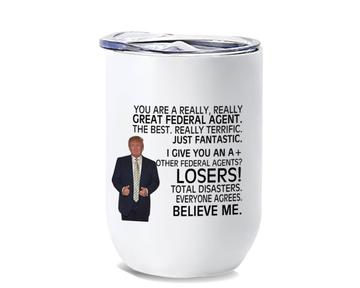 FEDERAL AGENT Gift Funny Trump : Wine Tumbler Great Birthday Christmas Jobs