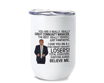 COMMUNITY MANAGER Gift Funny Trump : Wine Tumbler Great Birthday Christmas Jobs