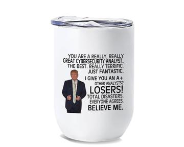 CYBERSECURITY ANALYST Gift Funny Trump : Wine Tumbler Great Birthday Christmas Jobs
