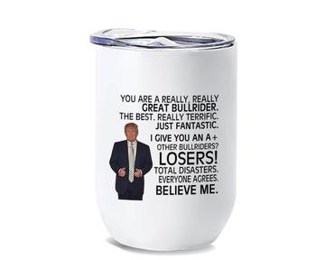 Gift for Bullrider : Wine Tumbler Donald Trump Great Funny Christmas