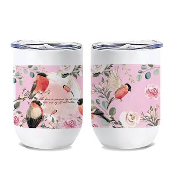 Bullfinch Birds Flowers Drawing : Gift Wine Tumbler Bird Lover Roses Positive Quote For Her Best Friend