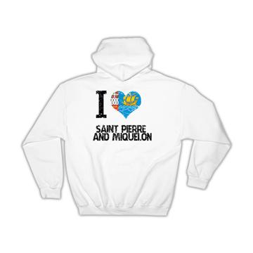 I Love Saint Pierre and Miquelon : Gift Hoodie Heart Flag Country Crest Expat