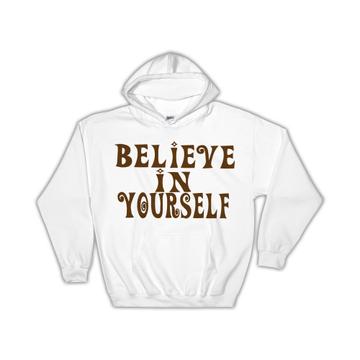 Believe in Yourself : Gift Hoodie Inspirational Quotes Script Office Work