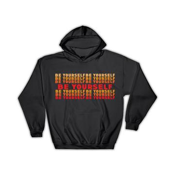 Be Yourself : Gift Hoodie Inspirational Quotes Script Office Work
