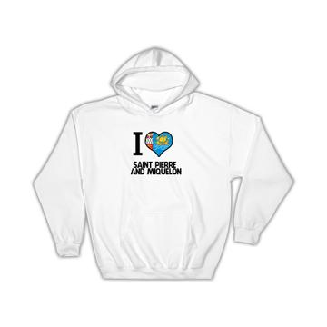 I Love Saint Pierre and Miquelon : Gift Hoodie Flag Heart Country Crest Expat