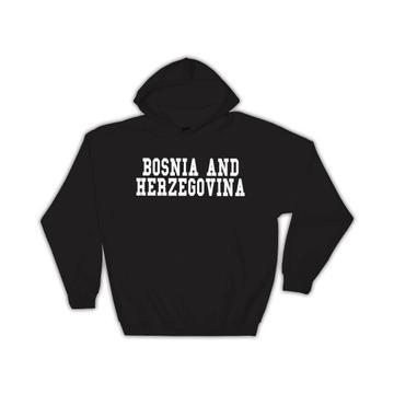 Bosnia and Herzegovina : Gift Hoodie Flag College Script Calligraphy Country