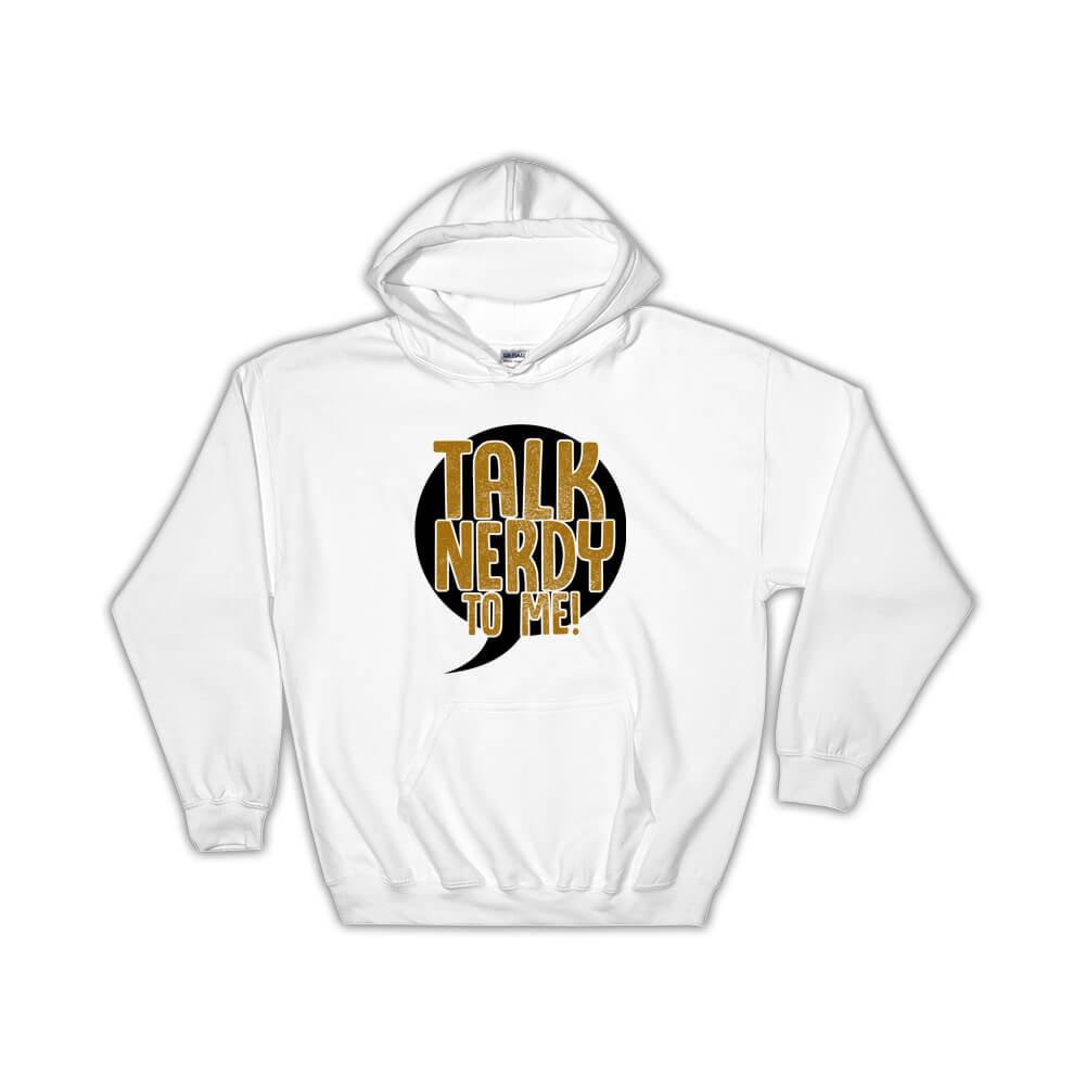 Talk Nerdy to Me : Gift Hoodie Geek Gamer Nerd Christmas