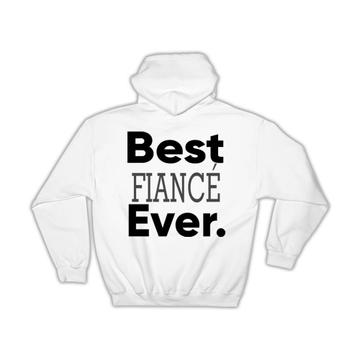 Best FIANCÉ Ever : Gift Hoodie Idea Family Christmas Birthday Funny