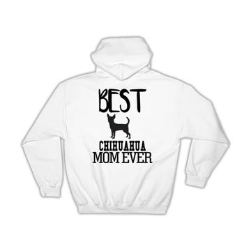 Best Chihuahua MOM Ever : Gift Hoodie Dog Silhouette Funny Pet Cartoon Owner