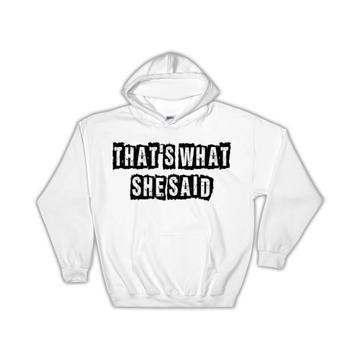 That’s What She Said : Gift Hoodie Funny Parody TV Show