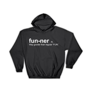 Funner : Gift Hoodie Urban Dictionary Definition Fun Quote Cool