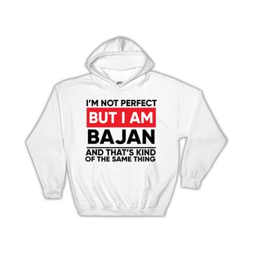 I am Not Perfect Bajan : Gift Hoodie Barbados Funny Expat Country