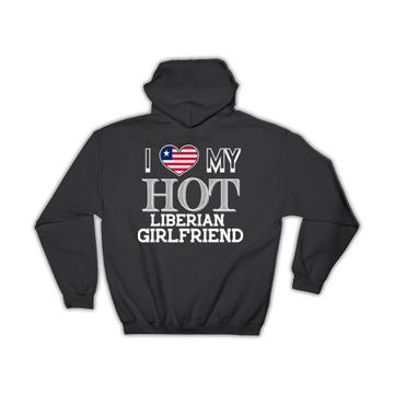 I Love My Hot Liberian Girlfriend : Gift Hoodie Liberia Flag Country Valentines Day