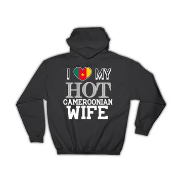 I Love My Hot Cameroonian Wife : Gift Hoodie Cameroon Flag Country Valentines Day