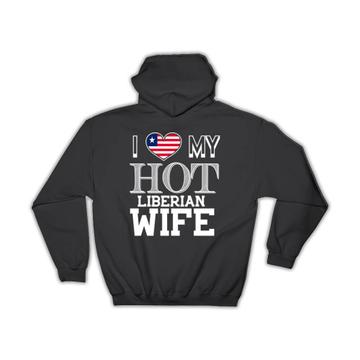 I Love My Hot Liberian Wife : Gift Hoodie Liberia Flag Country Valentines Day