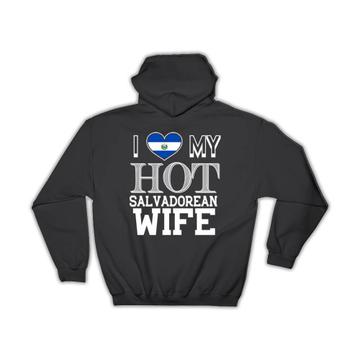 I Love My Hot Salvadorean Wife : Gift Hoodie El Salvador Flag Country Valentines