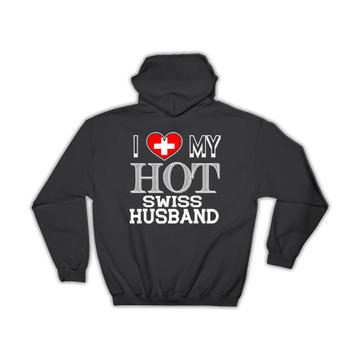 I Love My Hot Swiss Husband : Gift Hoodie Switzerland Flag Country Valentines Day