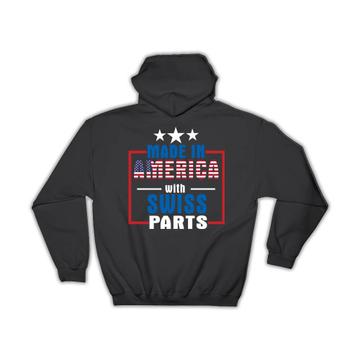 Made in America with Swiss Parts : Gift Hoodie Expat Country USA Switzerland