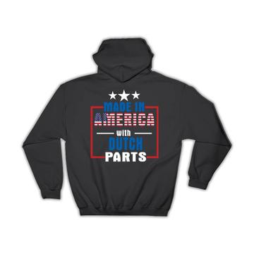 Made in America with Dutch Parts : Gift Hoodie Expat Country USA Netherlands