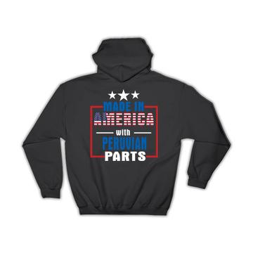 Made in America with Peruvian Parts : Gift Hoodie Expat Country USA Peru