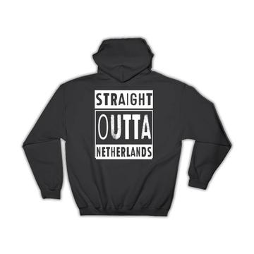 Straight Outta Netherlands : Gift Hoodie Expat Country Dutch