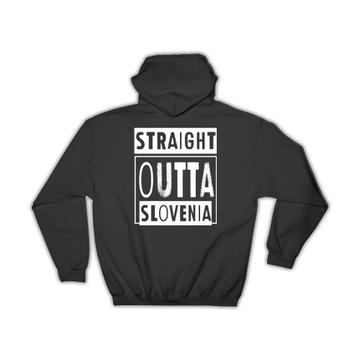 Straight Outta Slovenia : Gift Hoodie Expat Country Slovenian
