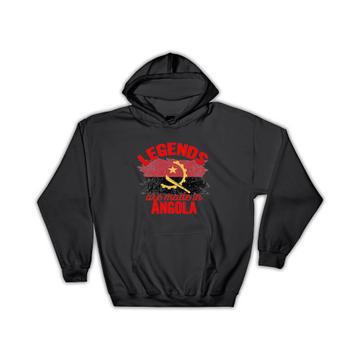 Legends are Made in Angola: Gift Hoodie Flag Angolan Expat Country