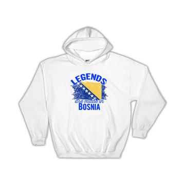 Legends are Made in Bosnia: Gift Hoodie Flag Bosnia Expat Country