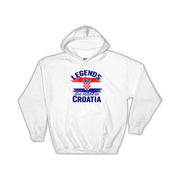 Legends are Made in Croatia : Gift Hoodie Flag Croatian Expat Country