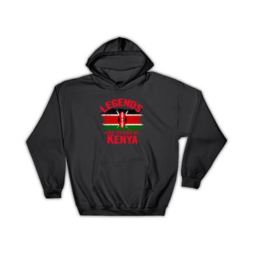 Legends are Made in Kenya : Gift Hoodie Flag Kenyan Expat Country