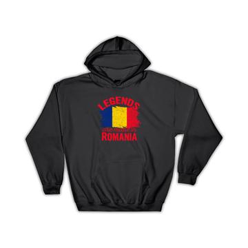 Legends are Made in Romania : Gift Hoodie Flag Romanian Expat Country
