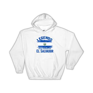Legends are Made in El Salvador : Gift Hoodie Flag Salvadorean Expat Country