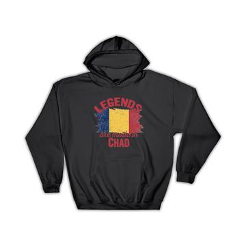 Legends are Made in Chad: Gift Hoodie Flag Chadian Expat Country