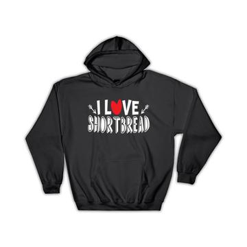 I Love Shortbread : Gift Hoodie Cookies Day Celebration Kitchen Wall Poster Scottish