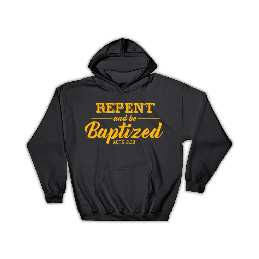 Repent And Be Baptized : Gift Hoodie Baptism Catholic Christian Faith Religious Decor