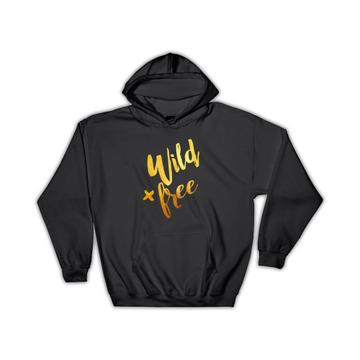 Wild and Free : Gift Hoodie Good Vibes YOLO Inspire Freedom Faux Gold