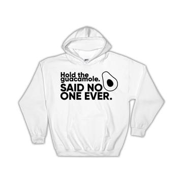 Hold The Guacamole : Gift Hoodie Funny Avocado Friend Mexican