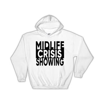 Midlife Crisis Showing : Gift Hoodie Age Funny Friend 40Th 50Th Birthday