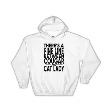 Fine Line Between Cougar And Cat Lady : Gift Hoodie Funny Joke Woman