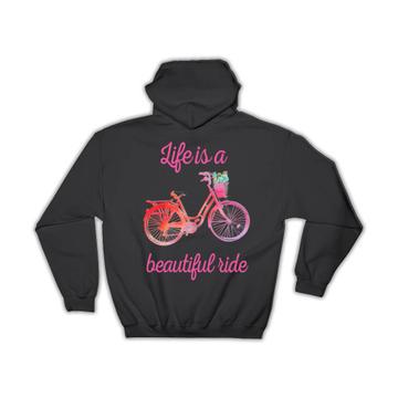 Life is a Beautiful Ride : Gift Hoodie Bike Bicycle Outdoors Decor